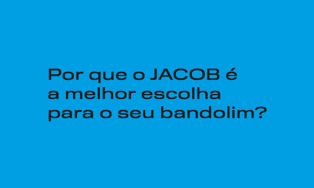Card ilustrativo com texto: Por que o JACOB é a melhor escolha para o seu bandolim?
